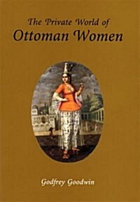 The Private World of Ottoman Women (Hardcover)