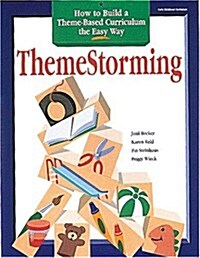 Themestorming: How to Build Your Own Theme-Based Curriculum the Easy Way (Paperback)