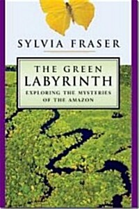 The Green Labyrinth: Exploring the Mysteries of the Amazon (Hardcover)