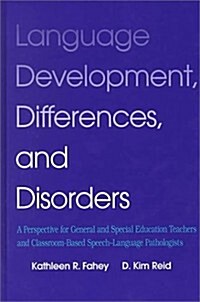 Language Development, Difference & Disorders: A Perspective for General/ Special Ed Teachers & Classroom Based S-L Pathologist (Hardcover)
