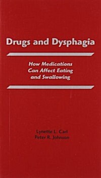 Drugs and Dysphagia: How Medications Can Affect Eating and Swallowing (Paperback)