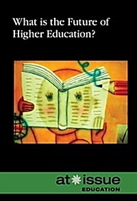 What Is the Future of Higher Education? (Library Binding)