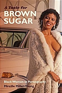 A Taste for Brown Sugar: Black Women in Pornography (Paperback)