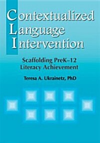 Contextualized Language Intervention: Scaffolding Prek-12 Literacy Achievement (Paperback)