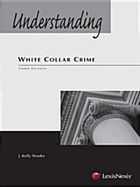 Understanding White Collar Crime (Paperback, 3rd, New)
