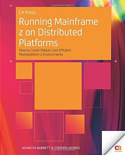 Running Mainframe Z on Distributed Platforms: How to Create Robust Cost-Efficient Multiplatform Z Environments (Paperback)
