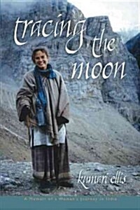 Tracing the Moon: A Memoir of a Womans Journey in India (Paperback)