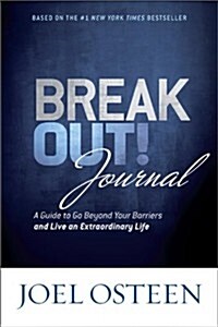 Break Out! Journal: A Guide to Go Beyond Your Barriers and Live an Extraordinary Life (Hardcover)