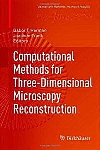 Computational Methods for Three-Dimensional Microscopy Reconstruction (Hardcover)