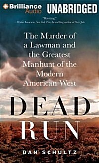 Dead Run: The Murder of a Lawman and the Greatest Manhunt of the Modern American West (Other)