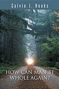 How Can Man Be Whole Again? (Paperback)