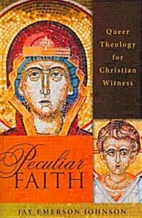 Peculiar Faith: Queer Theology for Christian Witness (Paperback)