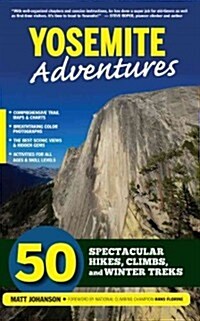 Yosemite Adventures: 50 Spectacular Hikes, Climbs, and Winter Treks (Paperback)