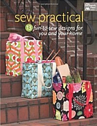 Sew Practical: 13 Fun-To-Sew Designs for You and Your Home (Paperback)