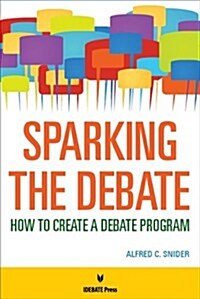 Sparking the Debate: How to Create a Debate Program (Paperback)