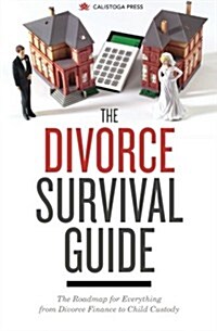The Divorce Survival Guide: The Roadmap for Everything from Divorce Finance to Child Custody (Paperback)