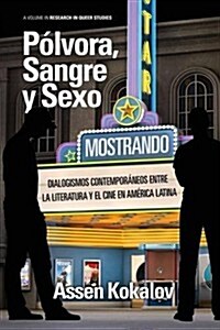 Polvora, Sangre y Sexo: Dialogismos Contemporaneos Entre La Literatura y El Cine En America Latina (Paperback)