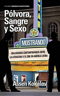 Polvora, Sangre y Sexo: Dialogismos Contemporaneos Entre La Literatura y El Cine En America Latina (Hc) (Hardcover)