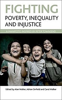 Fighting Poverty, Inequality and Injustice : A Manifesto Inspired by Peter Townsend (Hardcover)