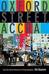 Oxford Street, Accra: City Life and the Itineraries of Transnationalism (Hardcover)