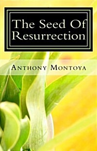 The Seed of Resurrection (Paperback)