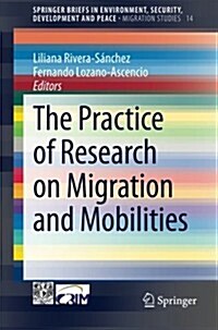 The Practice of Research on Migration and Mobilities (Paperback, 2014)