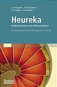 Heureka - Evidenzkriterien in Den Wissenschaften: Ein Kompendium F? Den Interdisziplin?en Gebrauch (Hardcover, 2010)