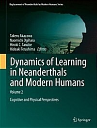 Dynamics of Learning in Neanderthals and Modern Humans Volume 2: Cognitive and Physical Perspectives (Hardcover, 2014)