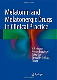 Melatonin and Melatonergic Drugs in Clinical Practice (Hardcover, 2014)