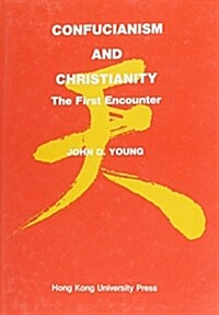 Confucianism and Christianity: The First Encounter (Hardcover)