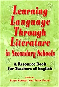 Learning Language Through Literature in Secondary Schools: A Resource Book for Teachers of English (Paperback)