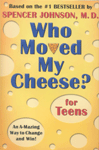 Who moved my cheese? for teens : an a-mazing way to change and win!