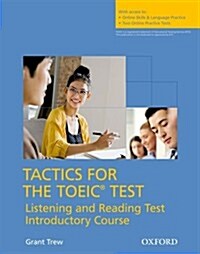 Tactics for the TOEIC® Test, Reading and Listening Test, Introductory Course: Pack : Essential tactics and practice to raise TOEIC scores (Multiple-component retail product)