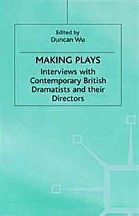 Making Plays : Interviews with Contemporary British Dramatists and Directors (Hardcover)