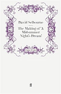 The Making of A Midsummer Nights Dream (Paperback, Main)