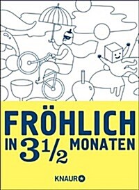 Fr?lich in 3 1/2 Monaten (Hardcover)