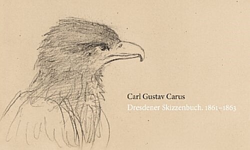 Carl Gustav Carus: Dresdener Skizzenbuch. 1861-1863 (Hardcover)