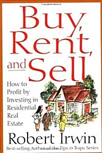 Buy, Rent and Sell: How to Profit by Investing in Residential Real Estate (Paperback, 1st)