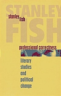 Professional Correctness: Literary Studies and Political Change (Clarendon Lectures in English) (Hardcover, First Edition)