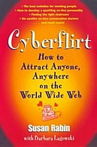 Cyberflirt: How to Attract Anyone, Anywhere on the World Wide Web (Paperback)