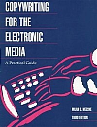 Copywriting for the Electronic Media: A Practical Guide (Paperback, 3rd)