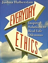 Everyday Ethics: Inspired Solutions to Real-Life Dilemmas (Hardcover)