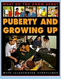 Puberty And Growing Up (What Do You Know About) (Library Binding)