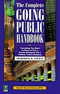 The Complete Going Public Handbook: Everything You Need to Know to Turn a Private Enterprise into a Publicly Traded Company (Hardcover, Subsequent)