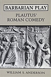 Barbarian Play: Plautus Roman Comedy (Paperback)