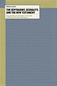The Septuagint, Sexuality, and the New Testament: Case Studies on the Impact of the LXX in Philo and the New Testament (Paperback)