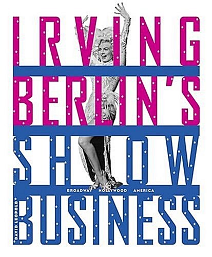 Irving Berlins Show Business: Broadway - Hollywood - America (Hardcover)