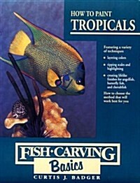 Ht Paint Tropicals (Fish Carving Basics) (Vol 4) (Paperback)