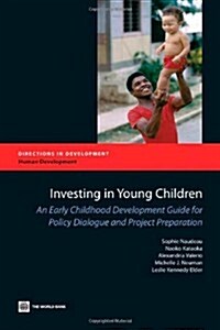 Investing in Young Children: An Early Childhood Development Guide for Policy Dialogue and Project Preparation (Paperback, New)
