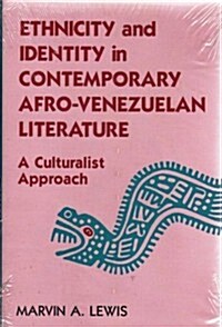 Ethnicity and Identity in Contemporary Afro-Venezuelan Literature: A Culturalist Approach (Hardcover, 1ST)